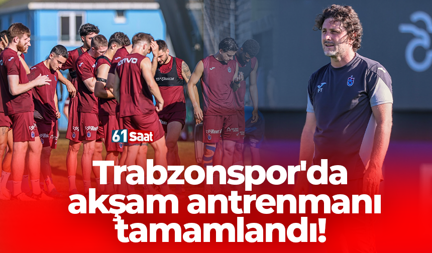 Trabzonspor'da akşam antrenmanı tamamlandı!