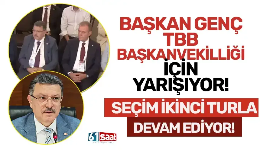 Başkan Genç, Türkiye Belediyeler Birliği Başkanvekilliği için yarışıyor! Seçim ikinci tura kaldı…
