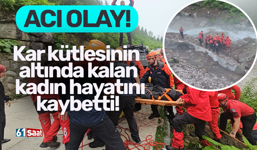 Acı olay! Kar kütlesinin altında kalan kadın hayatını kaybetti!