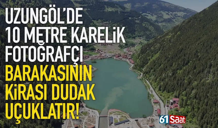Uzungöl'de 10 metre karelik barakanın kirası görenleri şaşırttı!