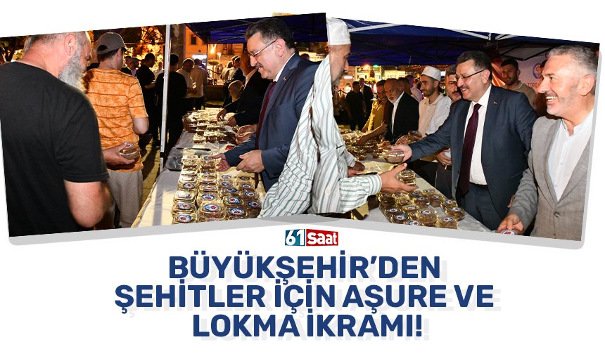 Büyükşehir’den şehitler için aşure ve lokma ikramı!