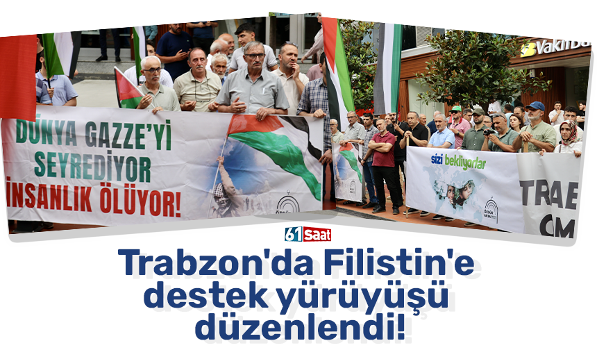 Trabzon'da Filistin'e destek yürüyüşü düzenlendi!