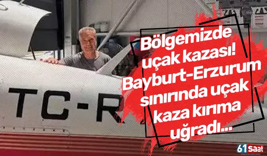 Bölgemizde uçak kazası! Bayburt-Erzurum sınırında uçak kaza kırıma uğradı...