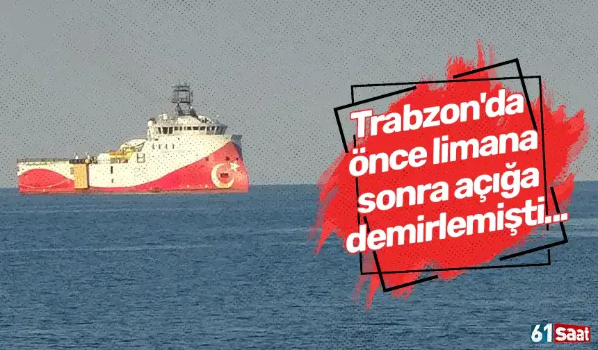 Trabzon'da önce limana sonra açığa demirlemişti...
