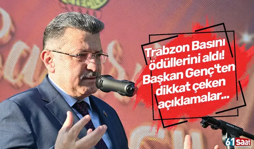 Trabzon Basını ödüllerini aldı! Başkan Genç'ten dikkat çeken açıklamalar...