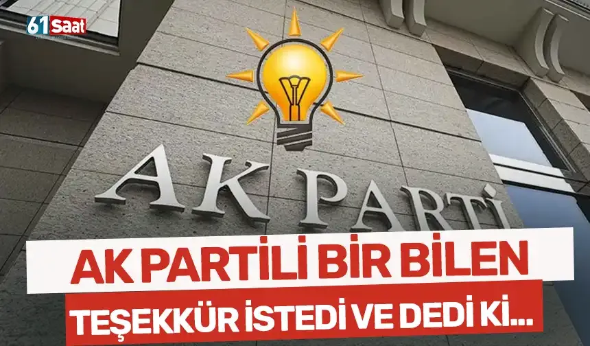 AK Partili bir bilen teşekkür istedi! Sebebi ise...
