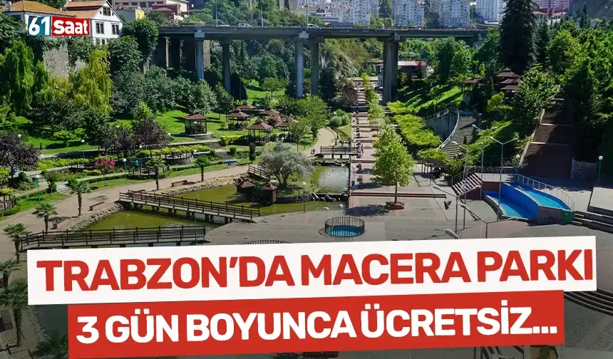 Zağnos Vadisi’ne macera parkı: Çocuklara 3 gün ücretsiz eğlence...