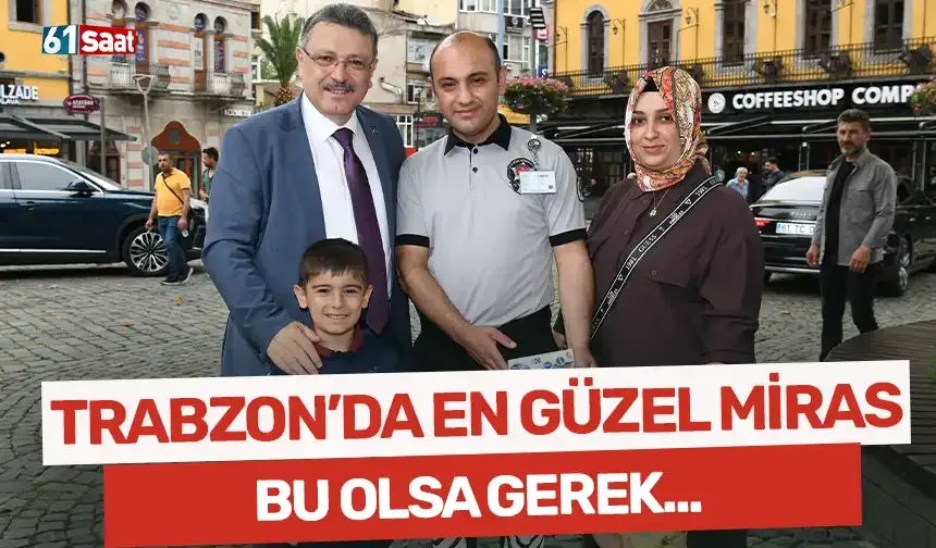 Trabzon'da en güzel miras bu olsa gerek...