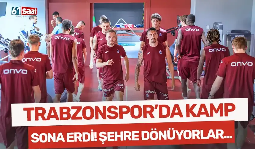 Trabzonspor'da kamp sona erdi! Şehre dönüyorlar...