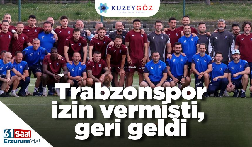 Trabzonspor izin vermişti, geri geldi