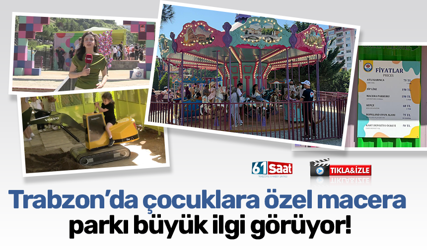 Trabzon’da çocuklara özel macera parkı büyük ilgi görüyor!