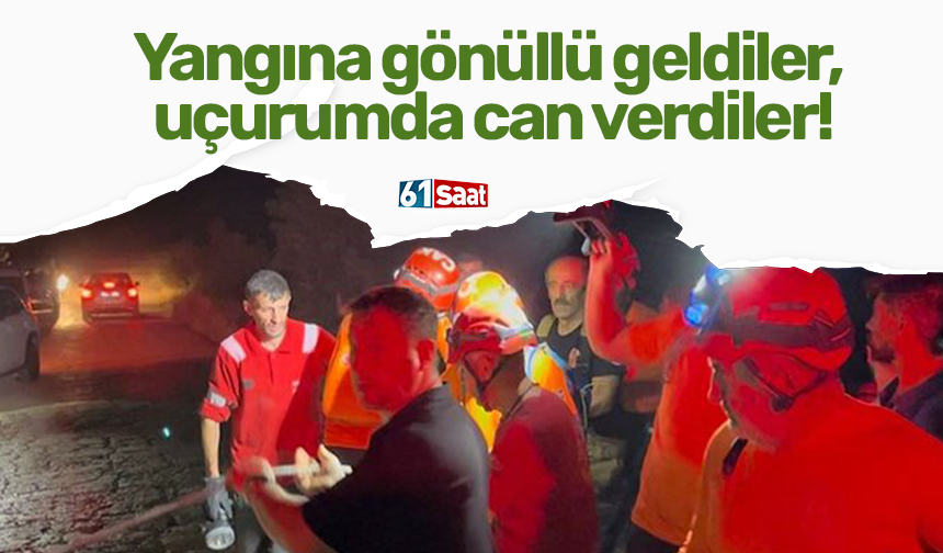 Yangına gönüllü geldiler, uçurumda can verdiler!