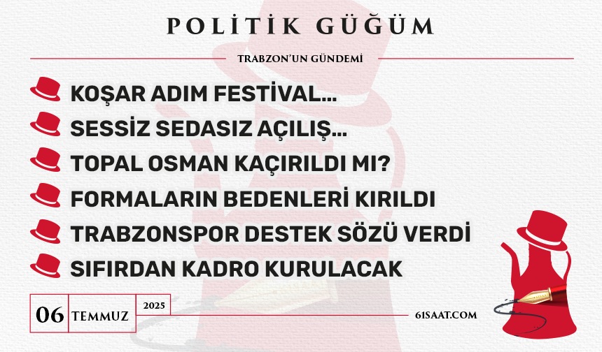 Politik Güğüm - 6 Temmuz 2025