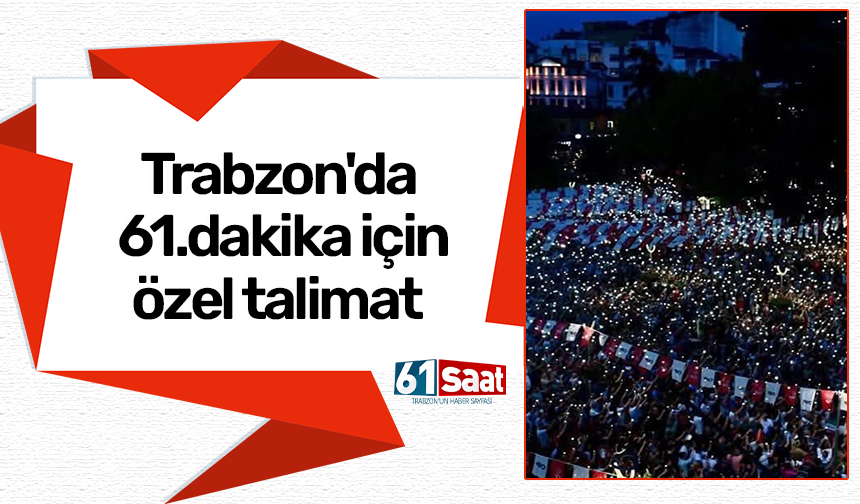 Trabzon'da 61.dakika için özel talimat