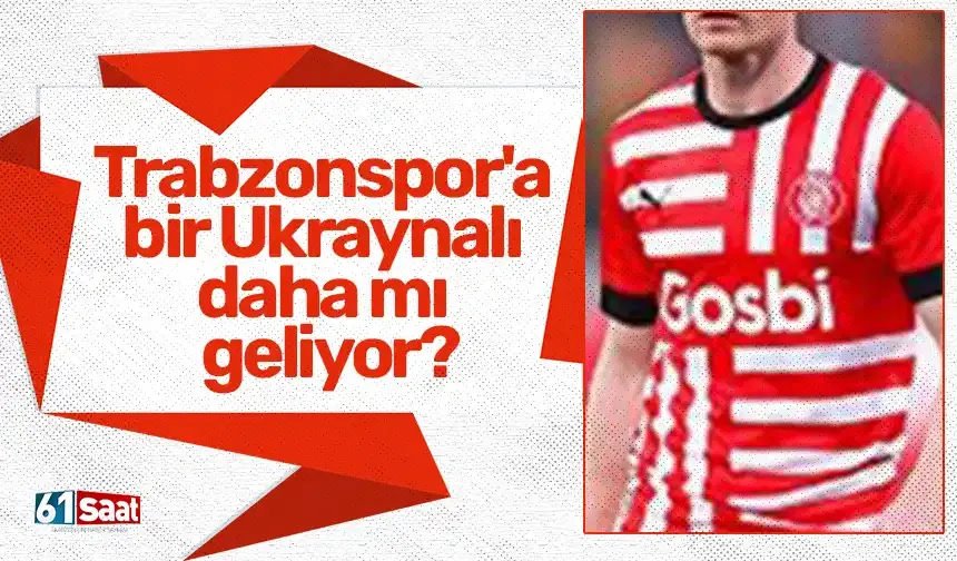 Trabzonspor'a bir Ukraynalı daha mı geliyor?