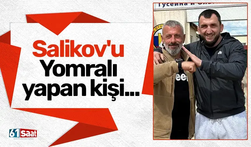 Salikov'u Yomralı yapan kişi...