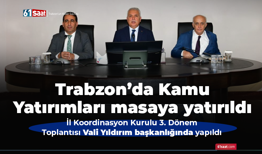Trabzon’da Kamu Yatırımları masaya yatırıldı