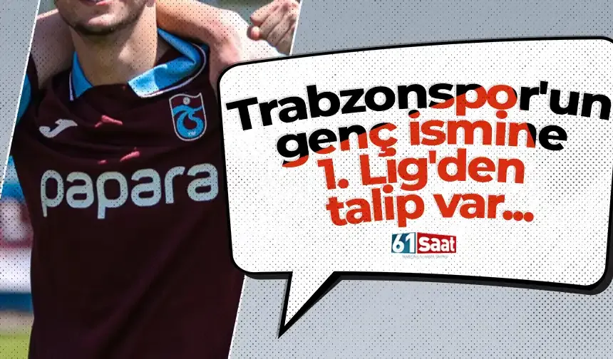 Trabzonspor'un genç ismine 1. Lig'den talip var...