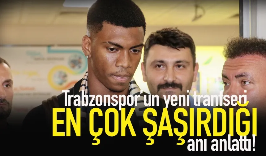 Trabzonspor'un yeni transferi Augusto, en çok şaşırdığı anı anlattı!
