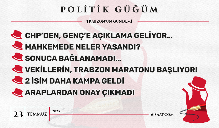 Politik Güğüm - 23 Temmuz Çarşamba