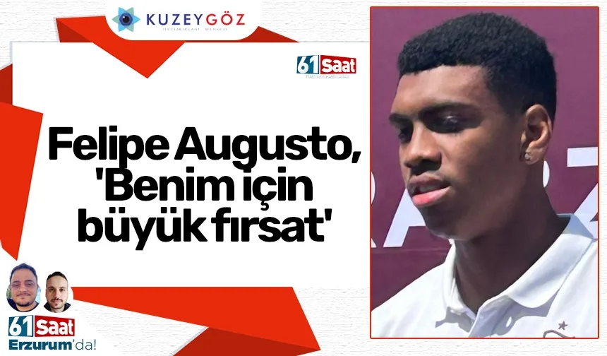Felipe Augusto, 'Benim için büyük fırsat'