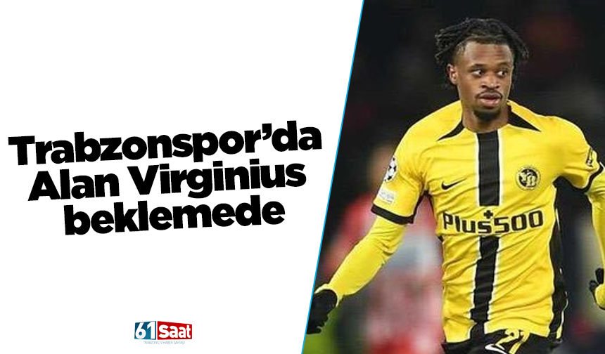 Trabzonspor’da Alan Virginius beklemede
