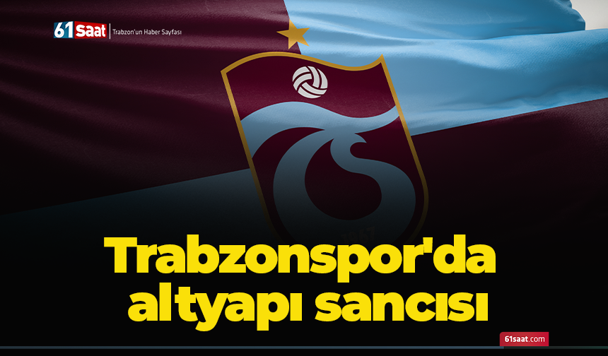 Trabzonspor'da altyapı sancısı