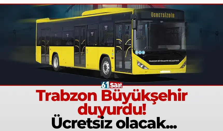 Trabzon Büyükşehir duyurdu! Ücretsiz olacak...