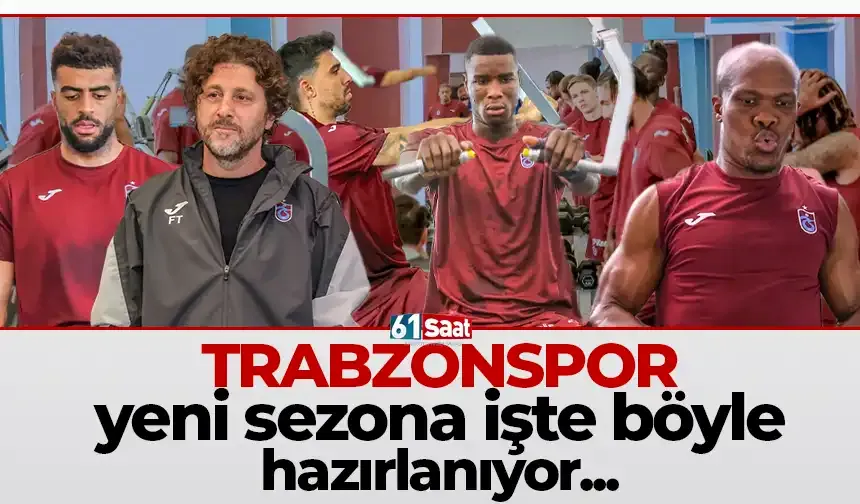 Trabzonspor yeni sezona işte böyle hazırlanıyor...