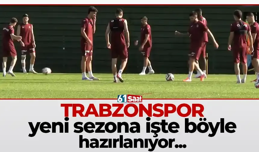 Trabzonspor yeni sezona işte böyle hazırlanıyor!