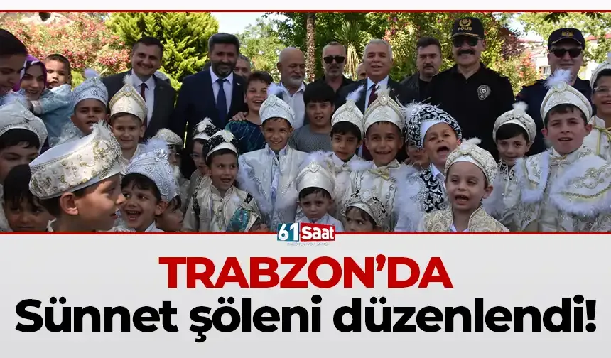 Trabzon'da Sünnet Şöleni düzenlendi