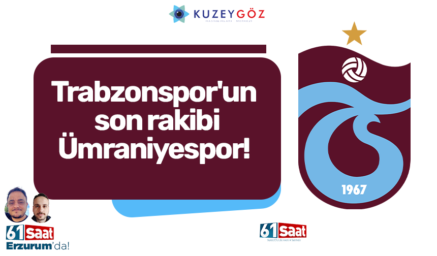 Trabzonspor'un rakibi Ümraniyespor!