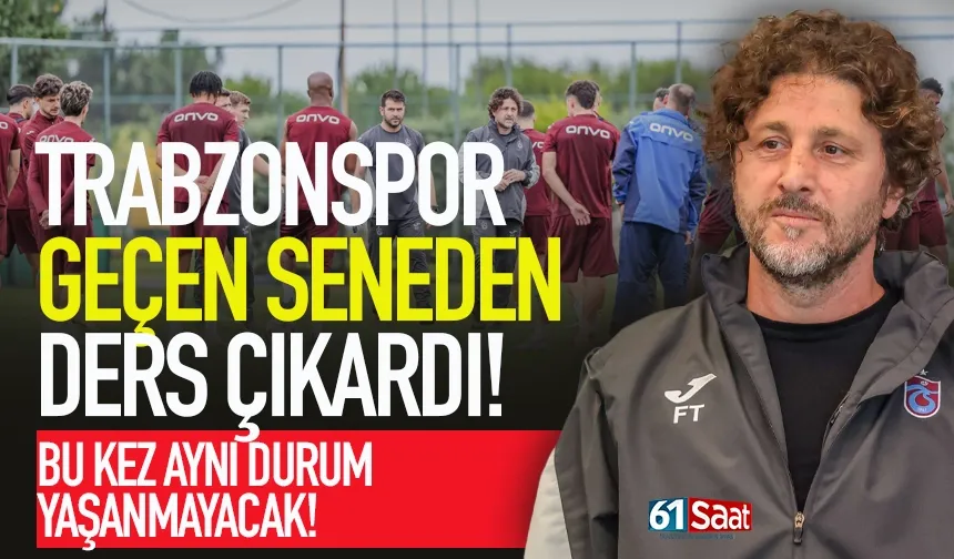 Trabzonspor geçen seneden ders çıkardı! Bu kez işi sağlama alıyor...