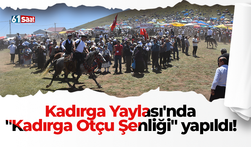 Kadırga Yaylası'nda "Kadırga Otçu Şenliği" yapıldı!