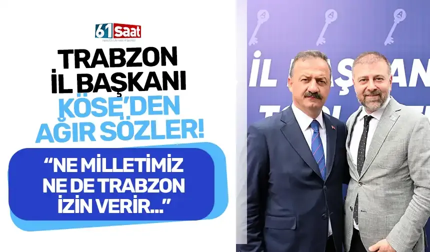 Trabzon İl Başkanı Hüseyin Cahit Köse: ‘Devletimizi Terör Masalarına Teslim Etmeyeceğiz’