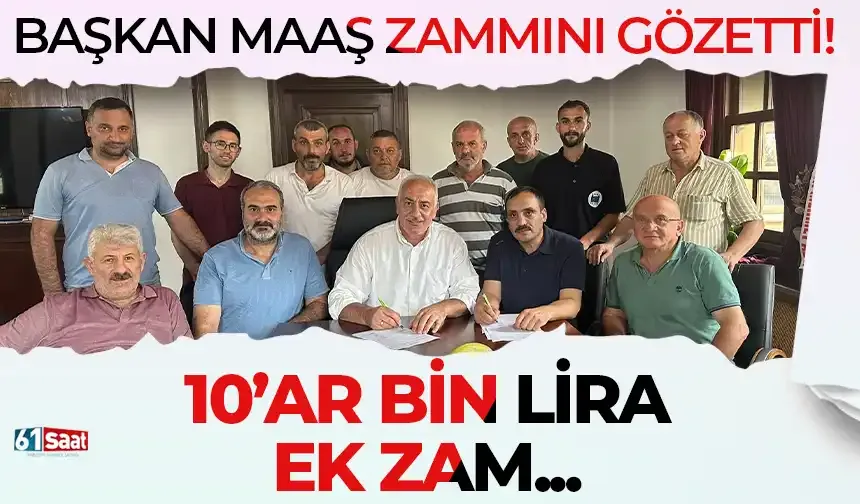 Başkan maaş zammını gözetti! 10'ar bin lira ek zam...