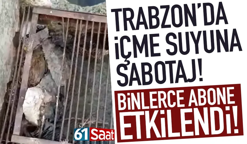 Trabzon'da içme suyuna sabotaj! Binlerce kişi etkilendi...