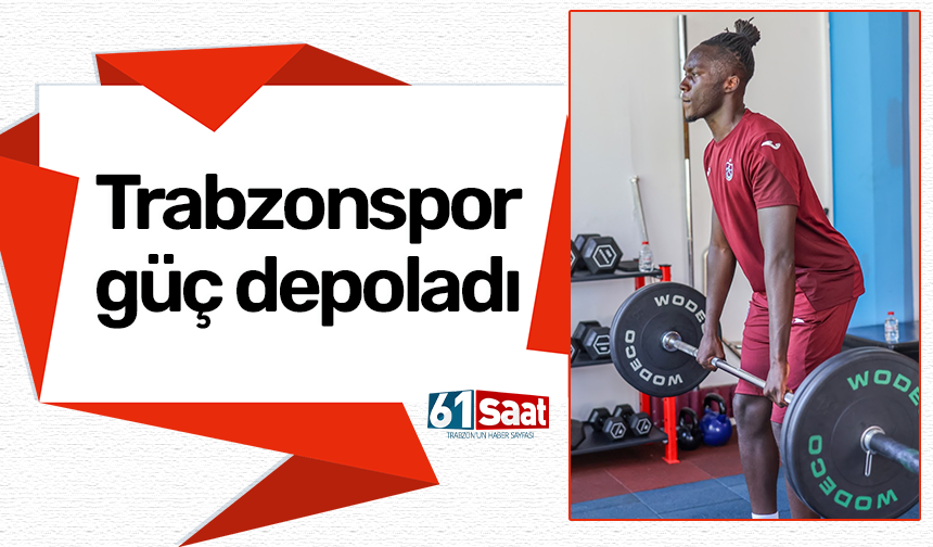 Trabzonspor güç depoladı!