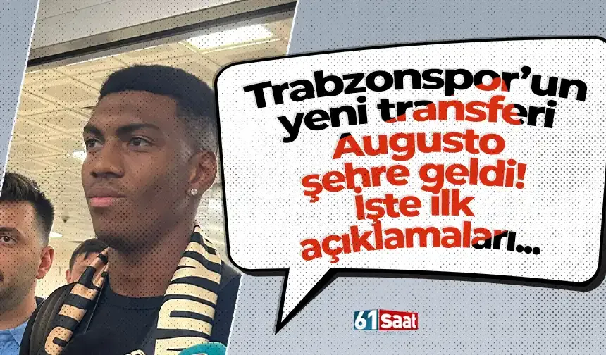 Trabzonspor’un yeni transferi Augusto şehre geldi!  İşte ilk  açıklamaları...
