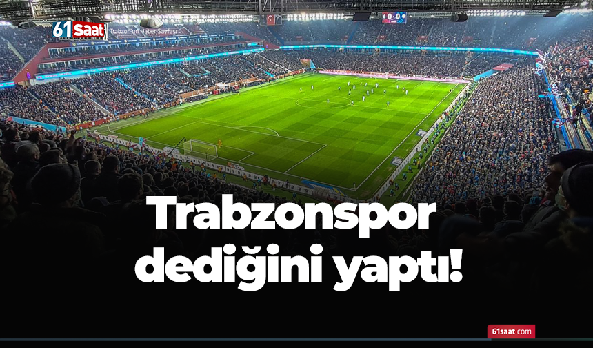 Trabzonspor dediğini yaptı!