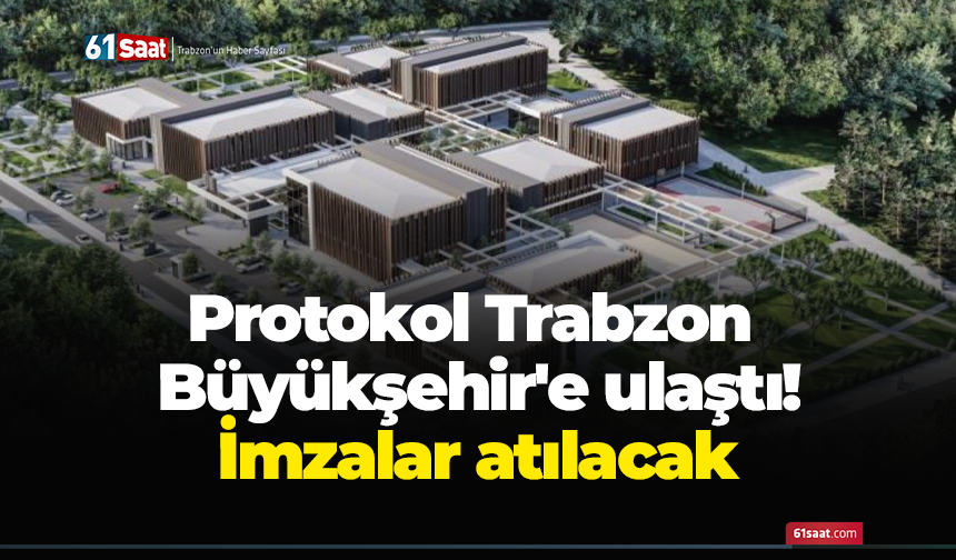 Protokol Trabzon Büyükşehir'e ulaştı! İmzalar atılacak