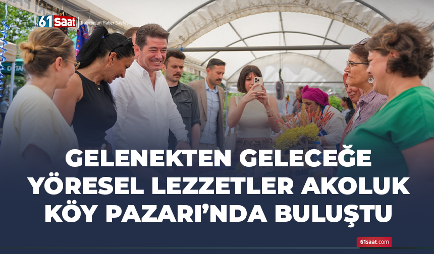 Gelenekten geleceğe yöresel lezzetler Akoluk Köy Pazarı’nda buluştu