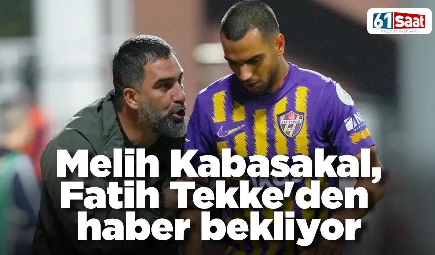 Melih Kabasakal, Fatih Tekke'den haber bekliyor