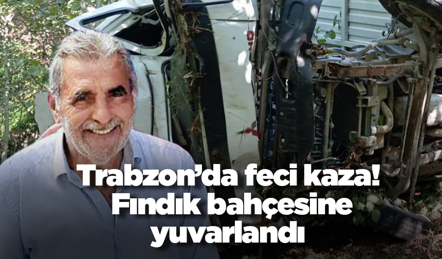 Trabzon’da feci kaza! Fındık bahçesine yuvarlandı