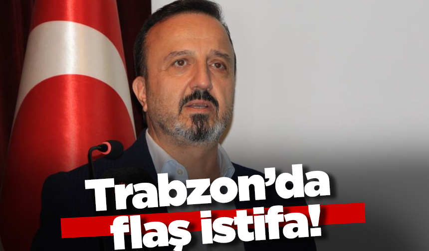 Trabzon’da flaş istifa!