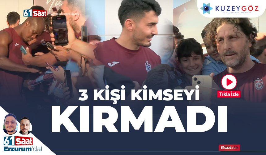 Trabzonspor'da 3 kişi kimseyi kırmadı