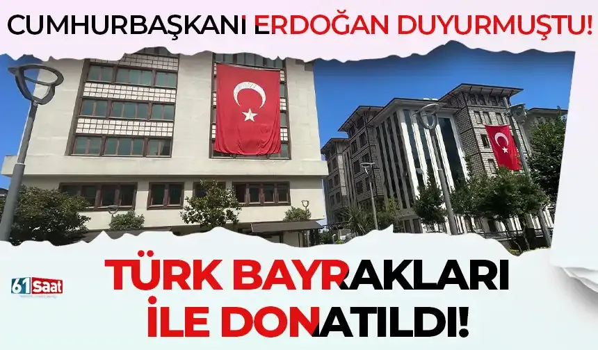 Cumhurbaşkanı Erdoğan duyurmuştu! Türk bayrakları ile donatıldı...