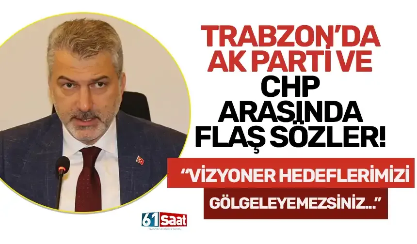 AK Parti ve CHP arasında flaş sözler! "Vizyoner hedeflerimizi gölgeleyemezsiniz..."