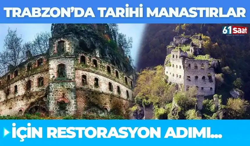Trabzon’da tarihi manastırlar için restorasyon adımı...