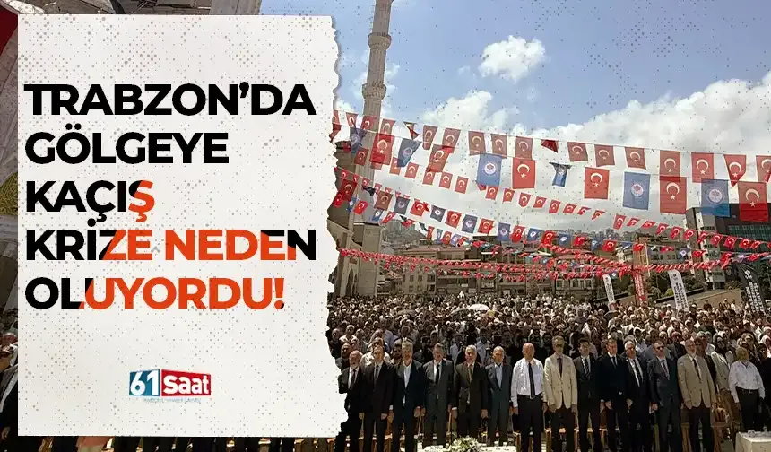 Trabzon'da gölgeye kaçıp, krize neden oluyorlardı...